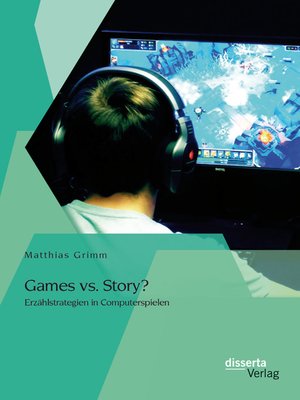 cover image of Games vs. Story? Erzählstrategien in Computerspielen